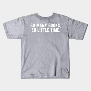 So Many Books, So Little Time Kids T-Shirt